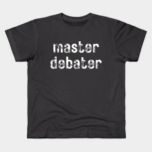 Master Debater- a design for those who like to debate Kids T-Shirt